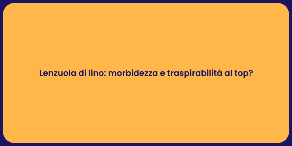 Lenzuola di lino: morbidezza e traspirabilità al top?
