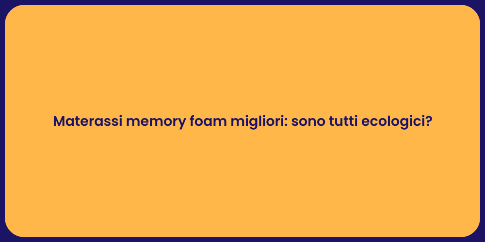 Materassi memory foam migliori: sono tutti ecologici?