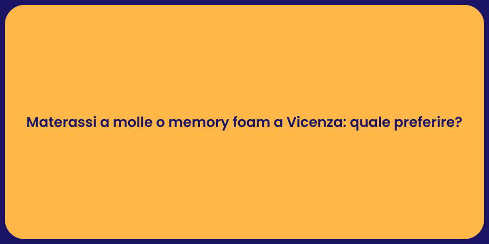 Materassi a molle o memory foam a Vicenza: quale preferire?
