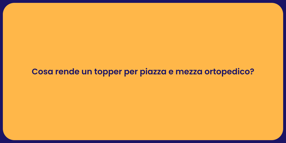 Vantaggi dei Topper per Piazza e Mezza