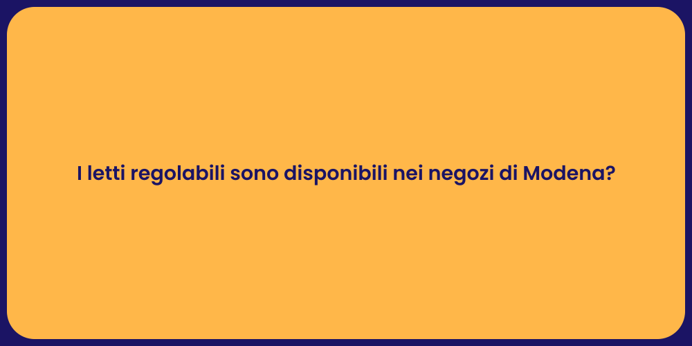 I letti regolabili sono disponibili nei negozi di Modena?
