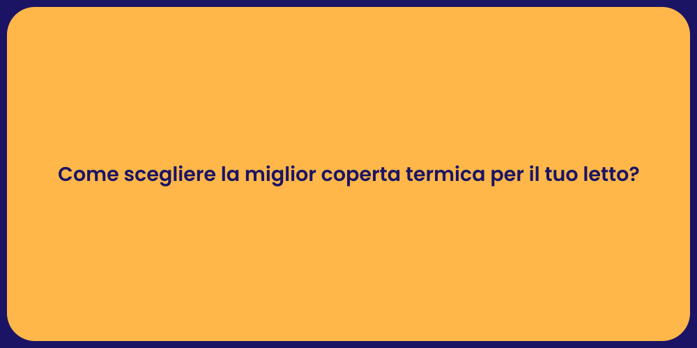 Come scegliere la miglior coperta termica per il tuo letto?