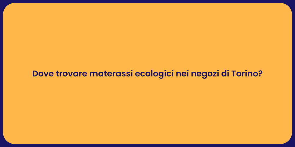 Dove trovare materassi ecologici nei negozi di Torino?