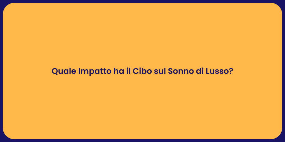 Quale Impatto ha il Cibo sul Sonno di Lusso?
