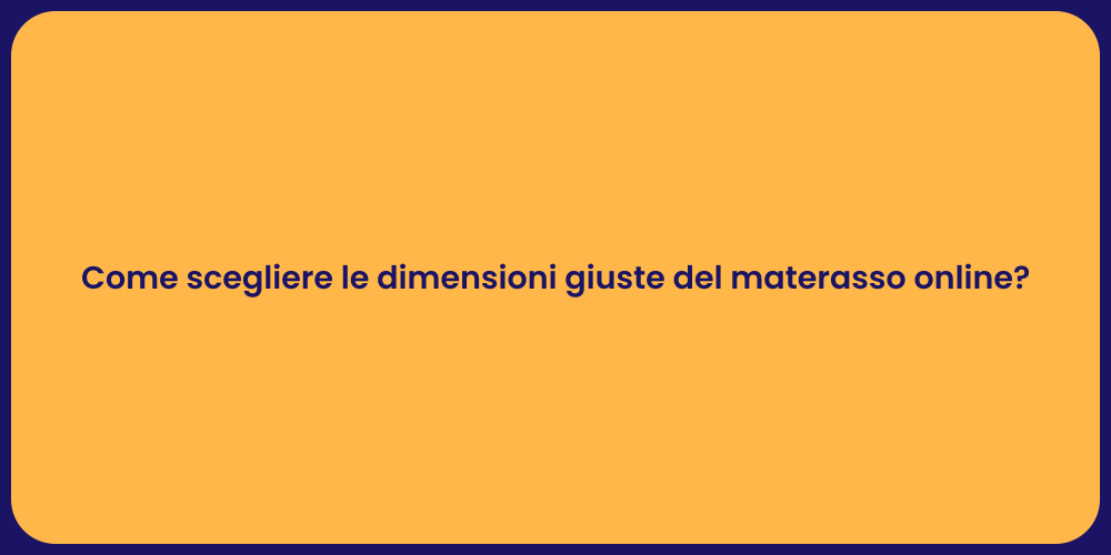 Come scegliere le dimensioni giuste del materasso online?