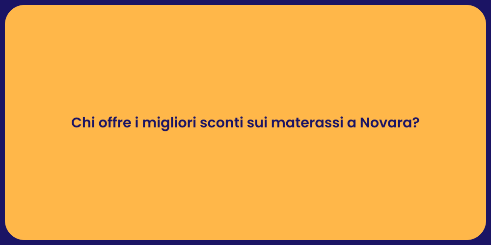 Chi offre i migliori sconti sui materassi a Novara?