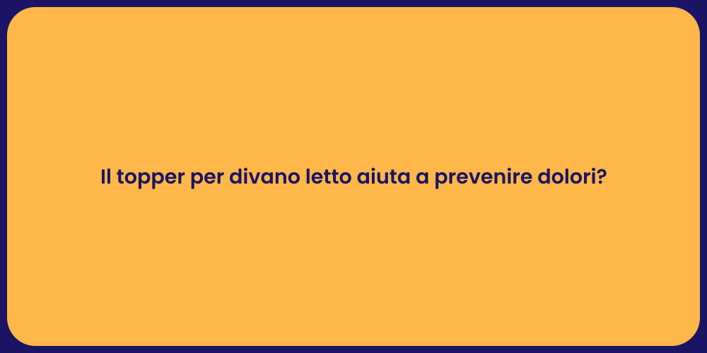 Il topper per divano letto aiuta a prevenire dolori?