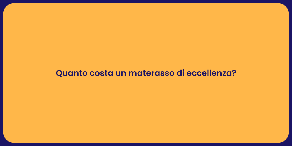 Quanto costa un materasso di eccellenza?