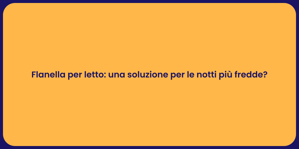 Flanella per letto: una soluzione per le notti più fredde?