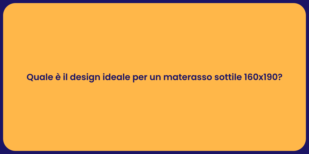 Quale è il design ideale per un materasso sottile 160x190?