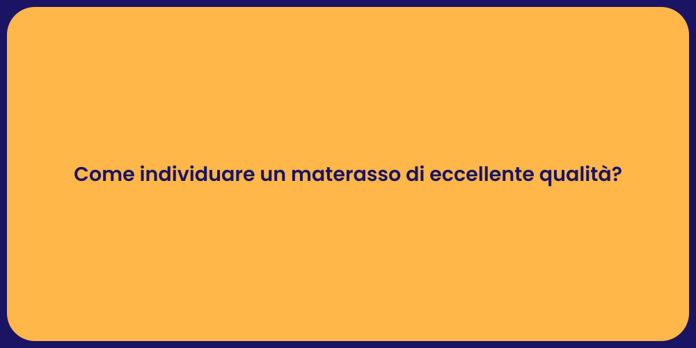 Come individuare un materasso di eccellente qualità?