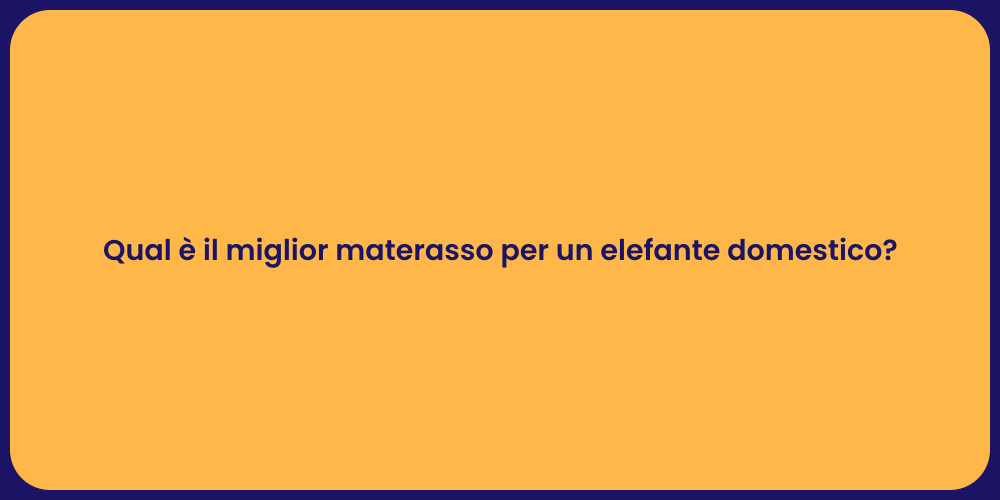 Qual è il miglior materasso per un elefante domestico?