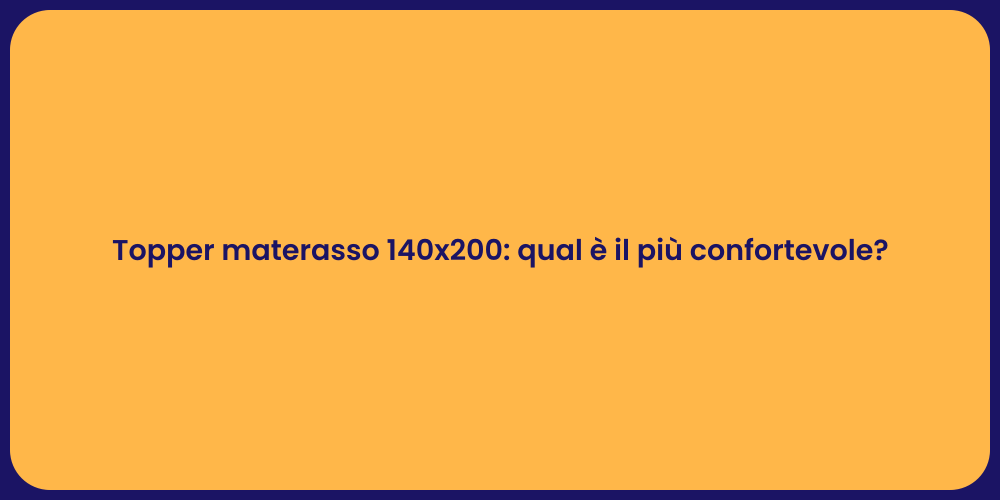 Topper materasso 140x200: qual è il più confortevole?
