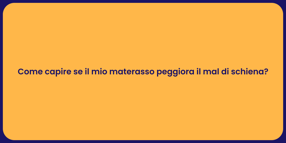 Come capire se il mio materasso peggiora il mal di schiena?