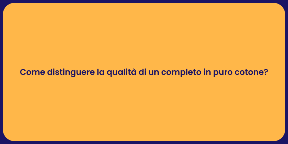Come distinguere la qualità di un completo in puro cotone?