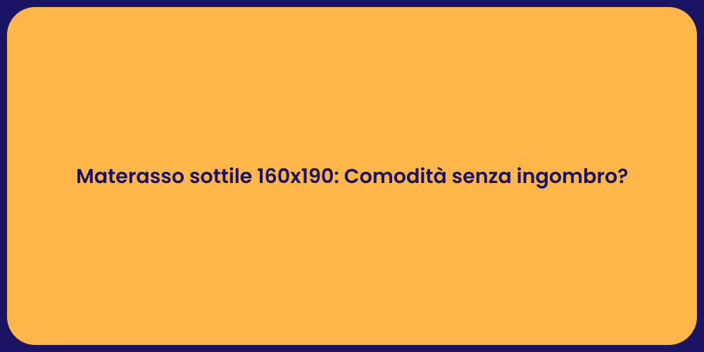 Materasso sottile 160x190: Comodità senza ingombro?
