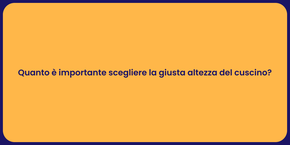 Quanto è importante scegliere la giusta altezza del cuscino?