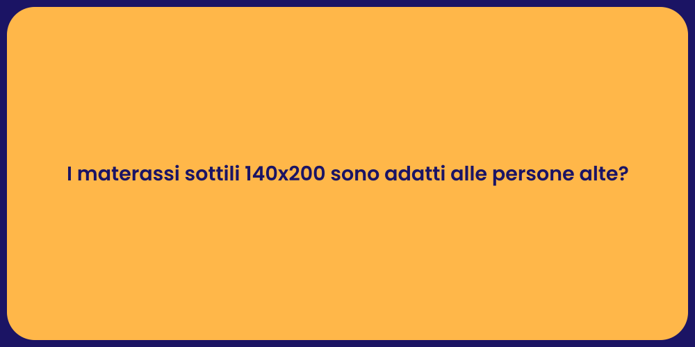I materassi sottili 140x200 sono adatti alle persone alte?