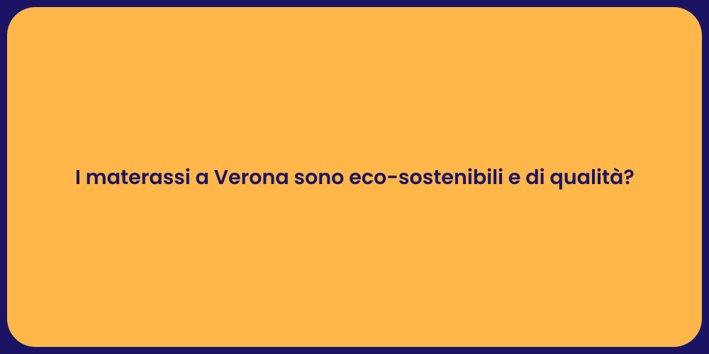 I materassi a Verona sono eco-sostenibili e di qualità?