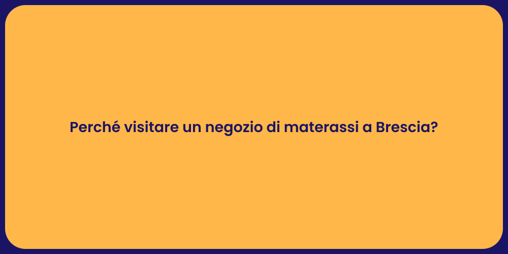 Perché visitare un negozio di materassi a Brescia?
