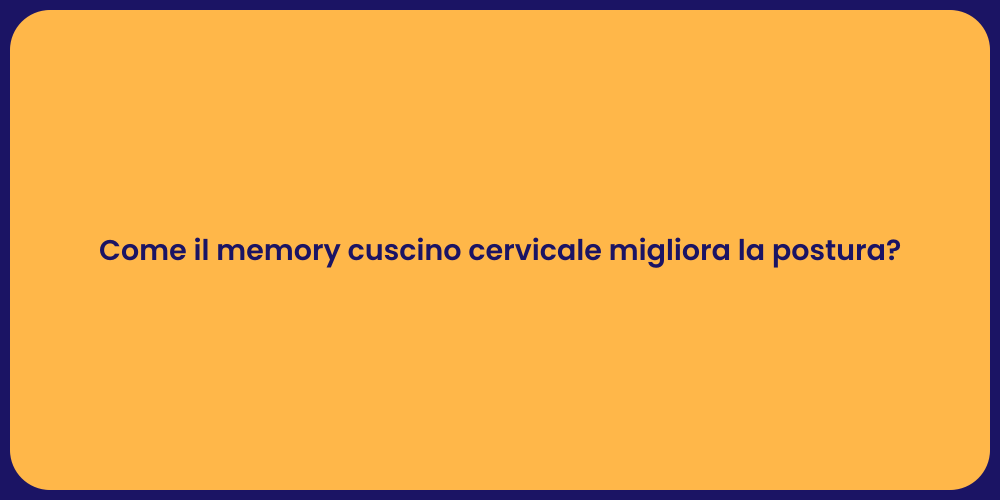 I Benefici del Memory Cuscino Cervicale