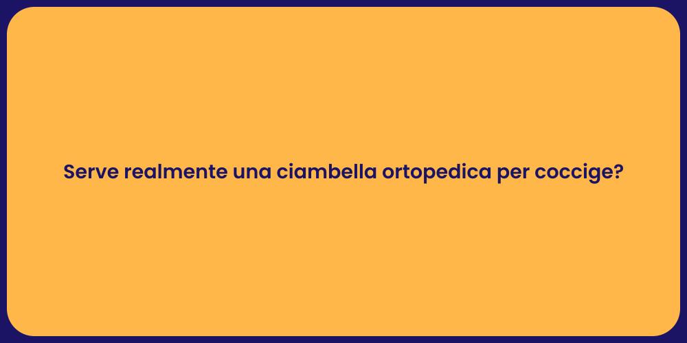 Serve realmente una ciambella ortopedica per coccige?