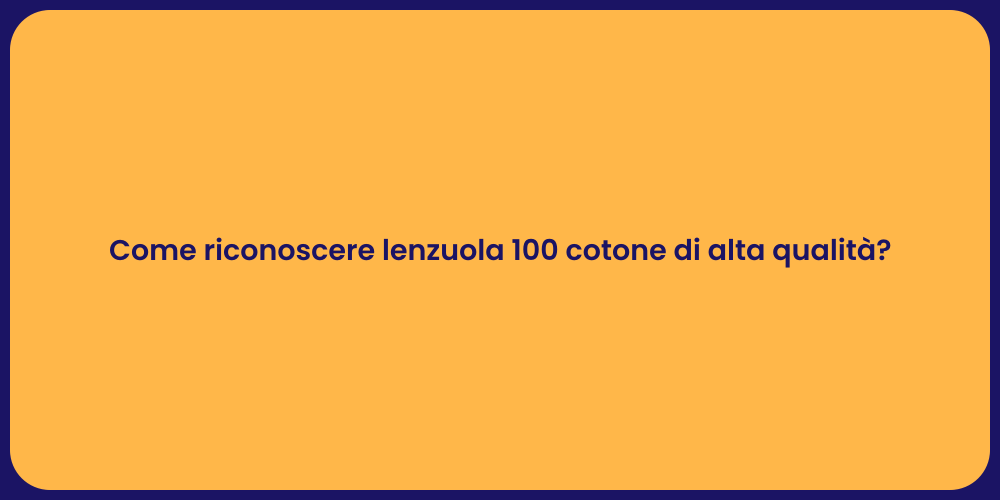 Come riconoscere lenzuola 100 cotone di alta qualità?