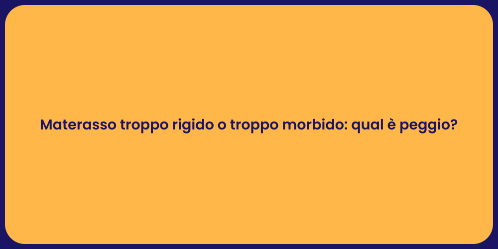 Materasso troppo rigido o troppo morbido: qual è peggio?