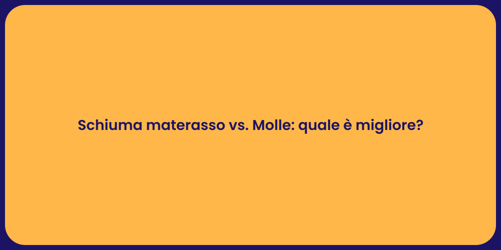 Schiuma materasso vs. Molle: quale è migliore?