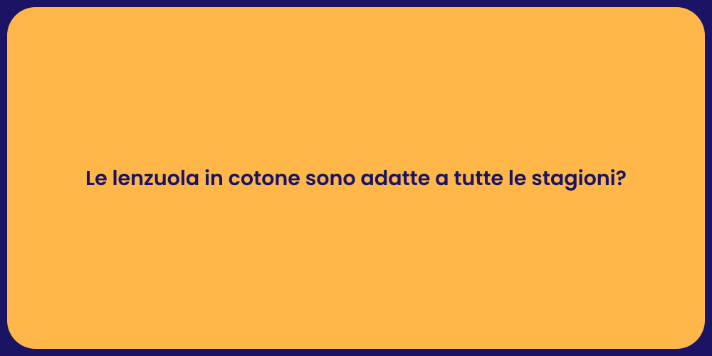 Le lenzuola in cotone sono adatte a tutte le stagioni?