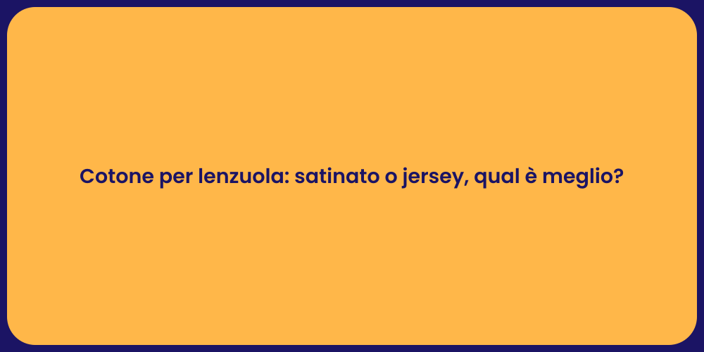 Cotone per lenzuola: satinato o jersey, qual è meglio?