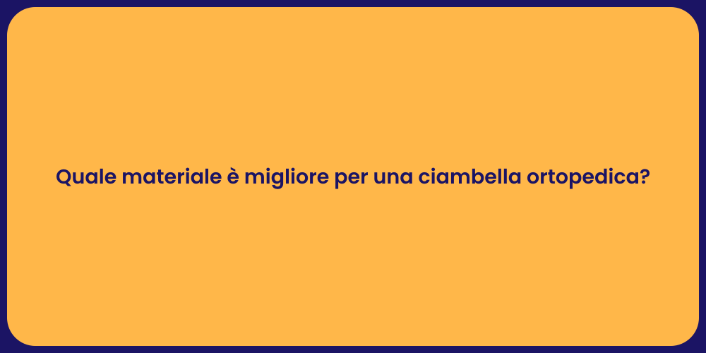 Quale materiale è migliore per una ciambella ortopedica?
