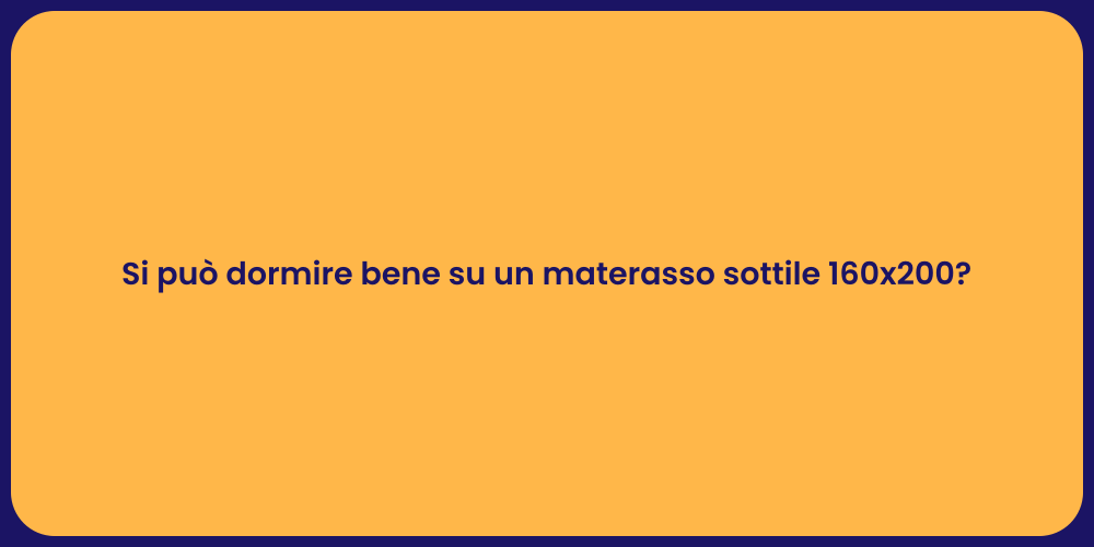 Si può dormire bene su un materasso sottile 160x200?