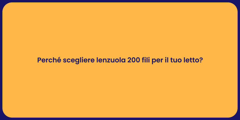 Perché scegliere lenzuola 200 fili per il tuo letto?
