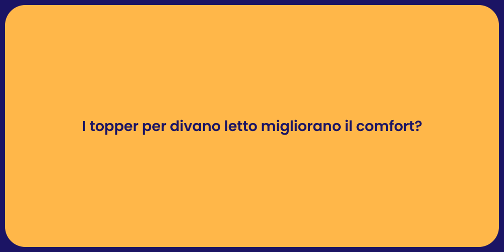 I topper per divano letto migliorano il comfort?