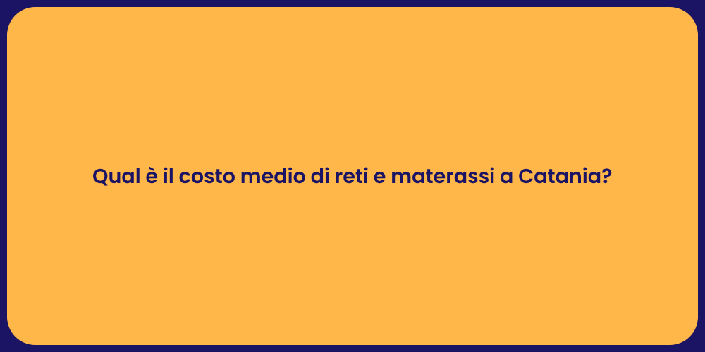 Qual è il costo medio di reti e materassi a Catania?