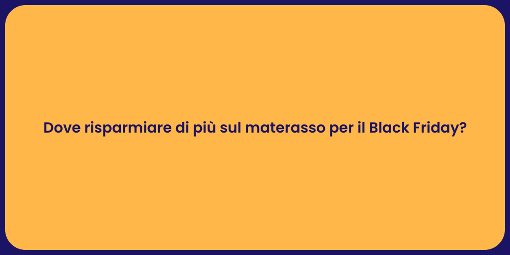 Dove risparmiare di più sul materasso per il Black Friday?