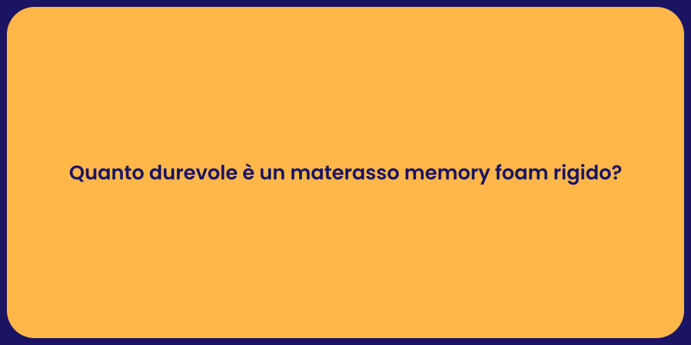 Quanto durevole è un materasso memory foam rigido?