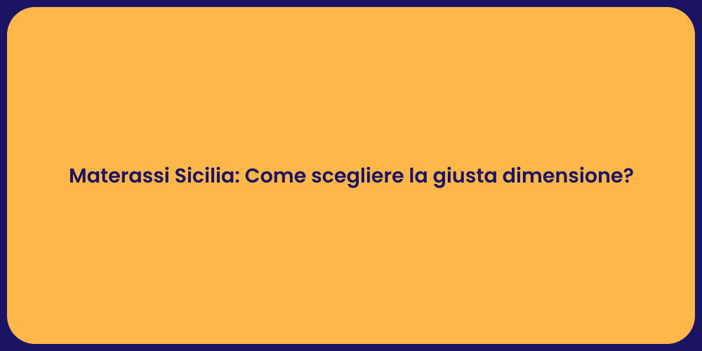 Materassi Sicilia: Come scegliere la giusta dimensione?