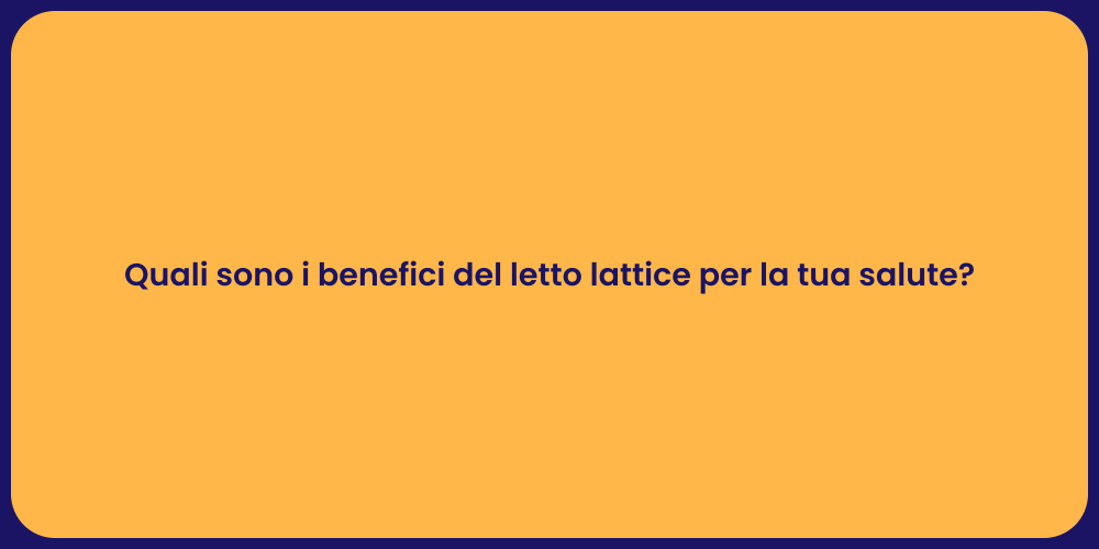 Quali sono i benefici del letto lattice per la tua salute?