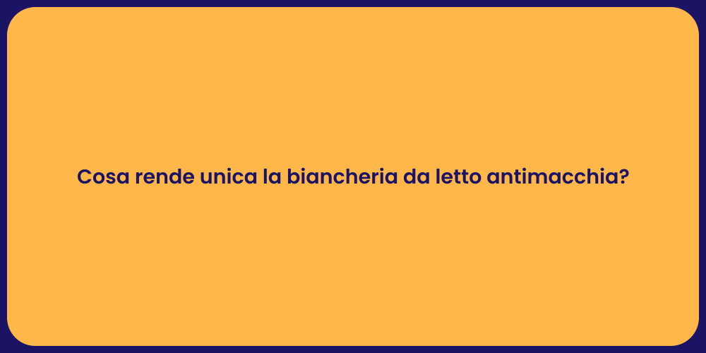 Cosa rende unica la biancheria da letto antimacchia?