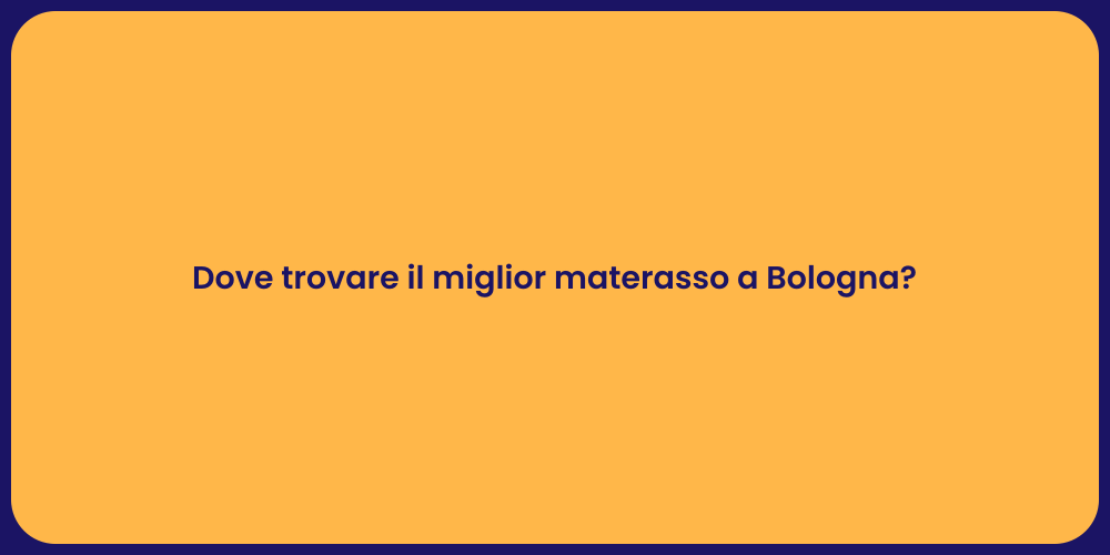 Dove trovare il miglior materasso a Bologna?