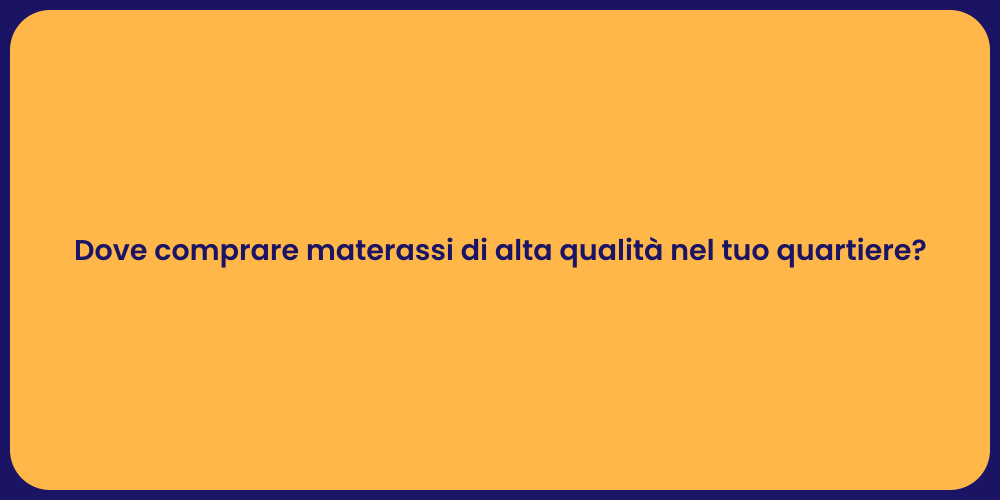 Dove comprare materassi di alta qualità nel tuo quartiere?
