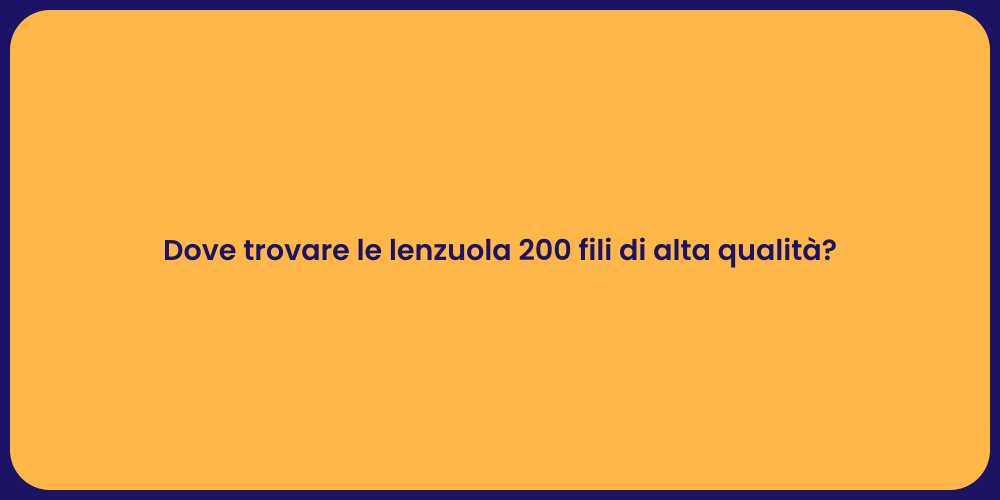 Dove trovare le lenzuola 200 fili di alta qualità?