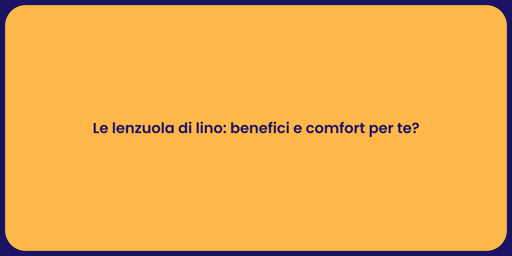 Le lenzuola di lino: benefici e comfort per te?