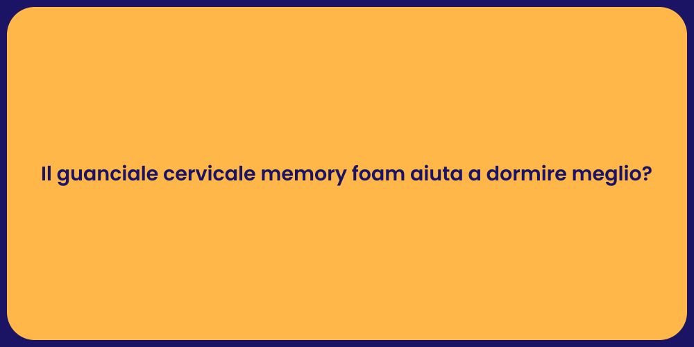 Il guanciale cervicale memory foam aiuta a dormire meglio?
