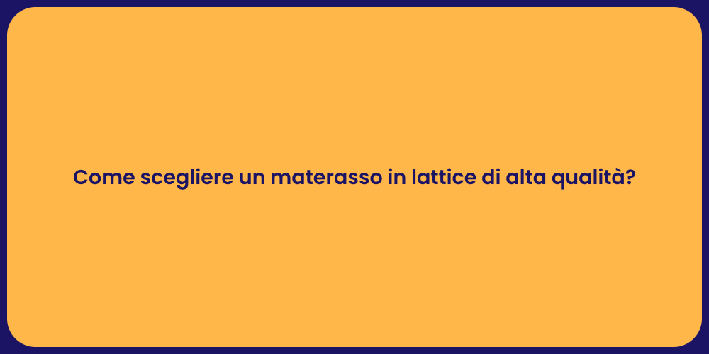Come scegliere un materasso in lattice di alta qualità?