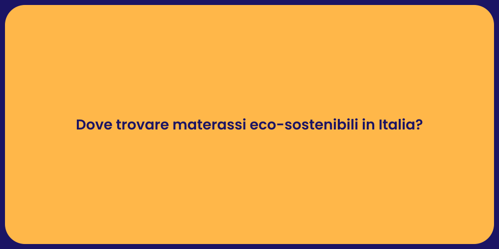 Dove trovare materassi eco-sostenibili in Italia?