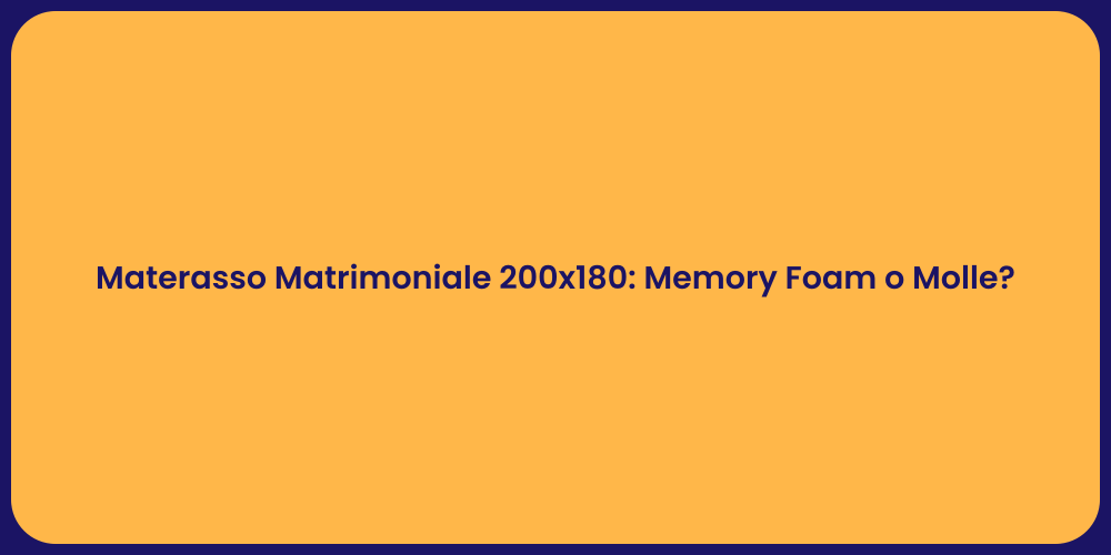 Materasso Matrimoniale 200x180: Memory Foam o Molle?