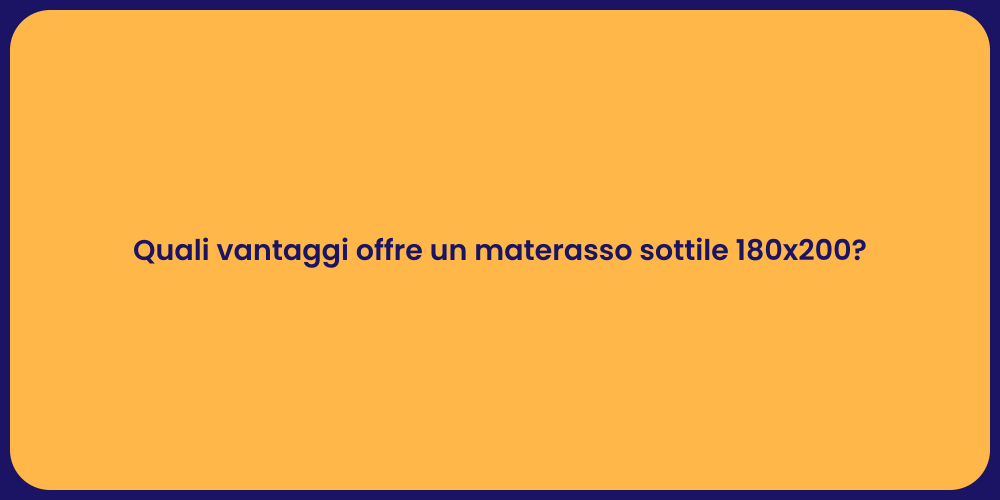 Quali vantaggi offre un materasso sottile 180x200?